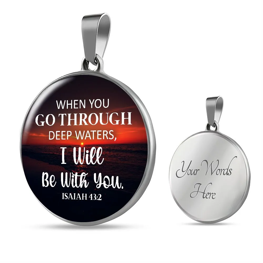 When You Go Through Deep Waters, I will Be With You Christian Round Pendant Necklace (Optional Engraving)